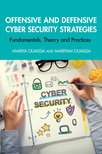 Book cover of: Offensive and Defensive Cyber Security Strategies. By: Mariya Ouaissa