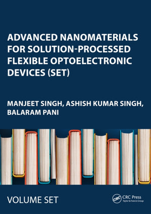 Advanced Nanomaterials for Solution-Processed Flexible Optoelectronic Devices (Set)