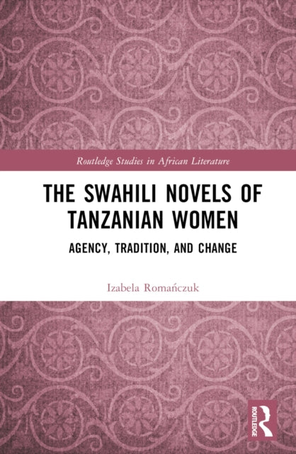 Book cover of: Swahili Novels of Tanzanian Women. By: Izabela Romanczuk
