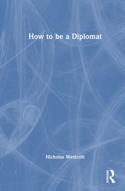 Book cover of: How to be a Diplomat