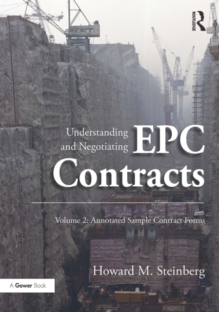 Book cover of: Understanding and Negotiating EPC Contracts, Volume 2. By: Howard M. Steinberg