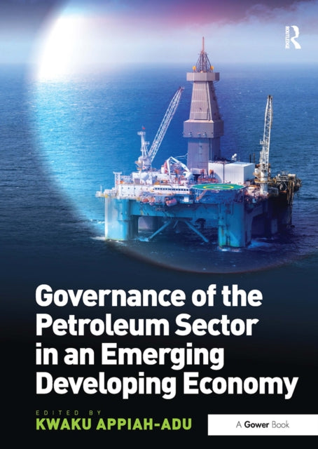 Book cover of: Governance of the Petroleum Sector in an Emerging Developing Economy. By: Kwaku Appiah-Adu