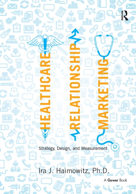 Book cover of: Healthcare Relationship Marketing. By: Ira J. Haimowitz