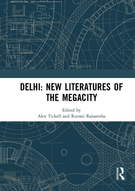 Book cover of: Delhi: New Literatures of the Megacity. By: Alex Tickell