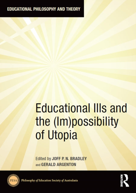 Book cover of: Educational Ills and the (Im)possibility of Utopia. By: Joff Bradley