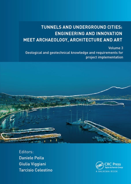 Book cover of: Tunnels and Underground Cities: Engineering and Innovation Meet Archaeology, Architecture and Art. By: Daniele Peila