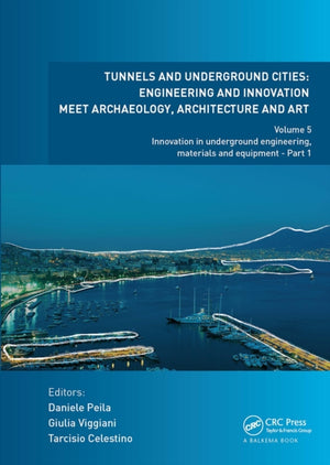 Tunnels and Underground Cities: Engineering and Innovation Meet Archaeology, Architecture and Art