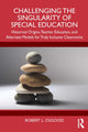 Book cover of: Challenging the Singularity of Special Education. By: Robert L. Osgood
