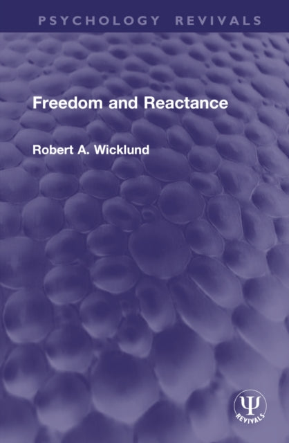Book cover of: Freedom and Reactance. By: Robert A. Wicklund