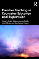 Book cover of: Creative Teaching in Counselor Education and Supervision