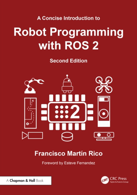 Book cover of: Concise Introduction to Robot Programming with ROS 2. By: Francisco Martín Rico