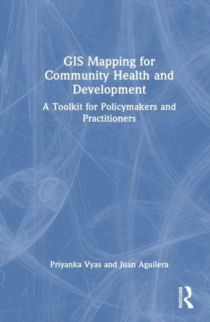 Book cover of: GIS Mapping for Community Health and Development