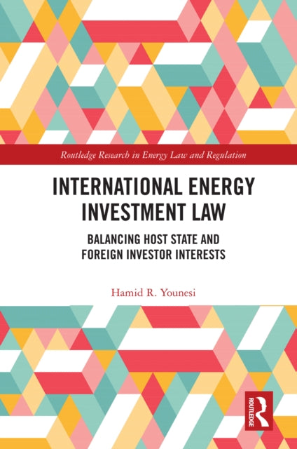 Book cover of: International Energy Investment Law. By: Hamid Younesi