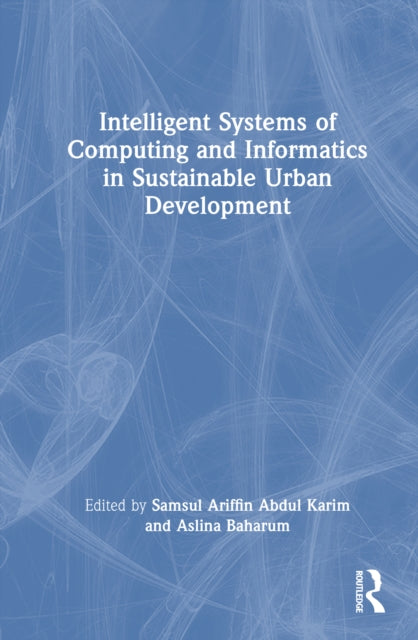 Book cover of: Intelligent Systems of Computing and Informatics in Sustainable Urban Development. By: Samsul Ariffin Abdul Karim