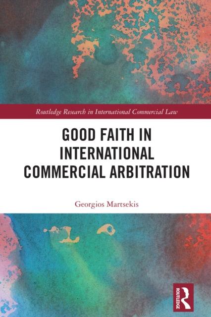 Book cover of: Good Faith in International Commercial Arbitration