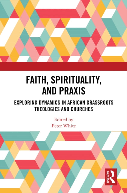 Book cover of: Faith, Spirituality, and Praxis