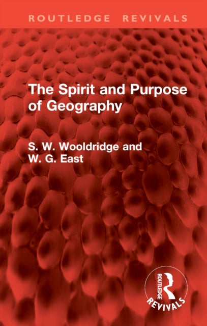 Book cover of: Spirit and Purpose of Geography. By: S. W. Wooldridge