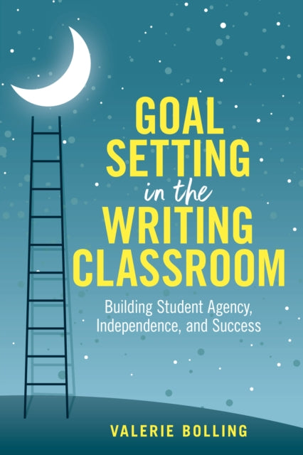 Book cover of: Goal Setting in the Writing Classroom. By: Valerie Bolling