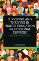 Book cover of: Surviving and Thriving in Higher Education Professional Services. By: Rachel Reeds