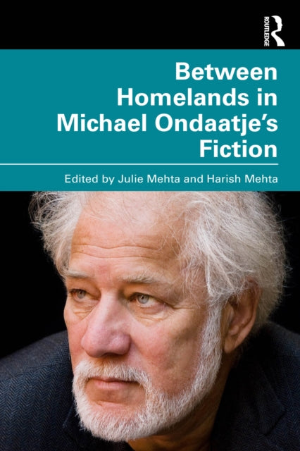 Book cover of: Between Homelands in Michael Ondaatje’s Fiction