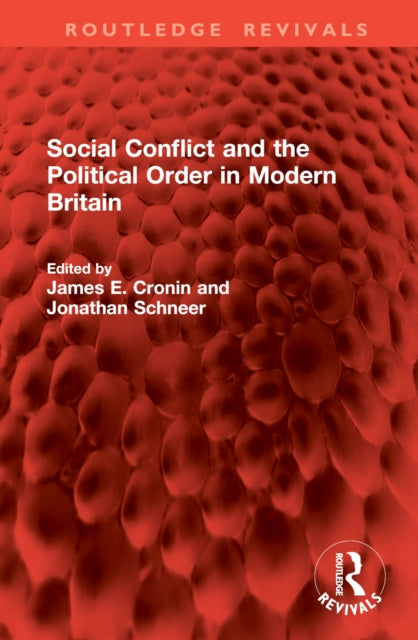 Book cover of: Social Conflict and the Political Order in Modern Britain. By: James E. Cronin