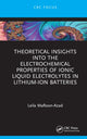 Book cover of: Theoretical Insights into the Electrochemical Properties of Ionic Liquid Electrolytes in Lithium-Ion Batteries. By: Leila Maftoon-Azad