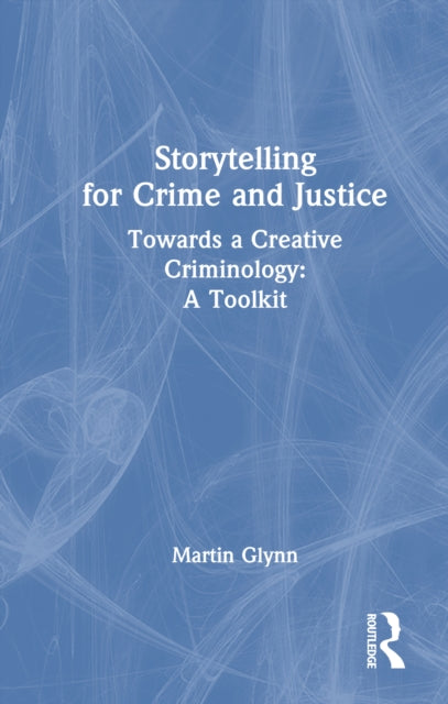 Book cover of: Storytelling for Crime and Justice. By: Martin Glynn
