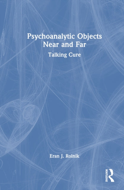 Book cover of: Psychoanalytic Objects Near and Far. By: Eran J. Rolnik