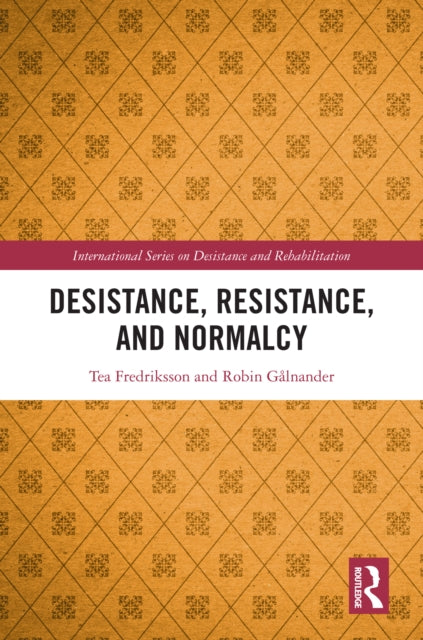 Book cover of: Desistance, Resistance, and Normalcy. By: Tea Fredriksson