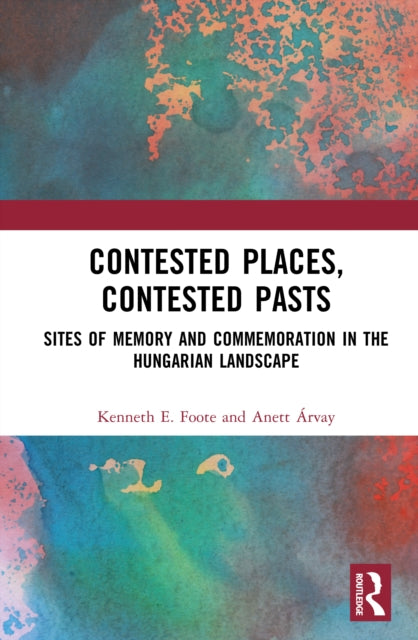 Book cover of: Contested Places, Contested Pasts. By: Kenneth E. Foote