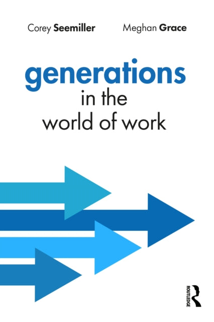 Book cover of: Generations in the World of Work. By: Corey Seemiller