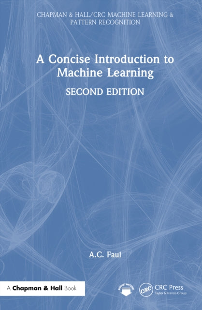 Book cover of: Concise Introduction to Machine Learning. By: A. C. Faul