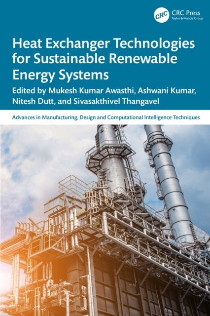 Book cover of: Heat Exchanger Technologies for Sustainable Renewable Energy Systems. By: Mukesh Kumar Awasthi
