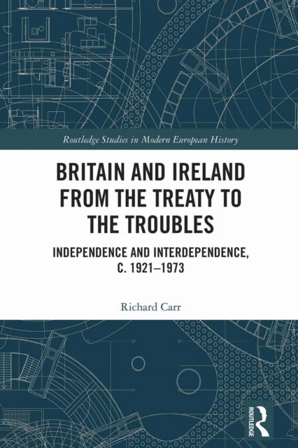 Book cover of: Britain and Ireland from the Treaty to the Troubles. By: Richard Carr
