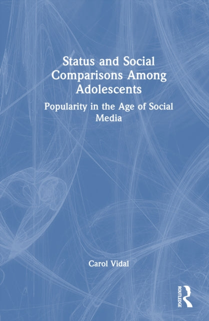 Book cover of: Status and Social Comparisons Among Adolescents. By: Carol Vidal