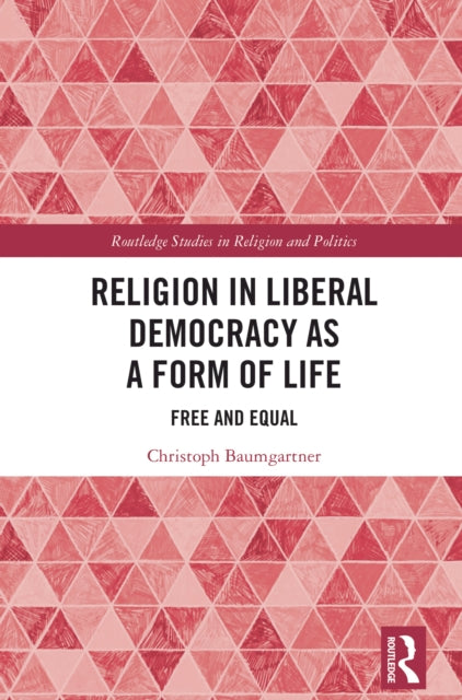 Book cover of: Religion in Liberal Democracy as a Form of Life