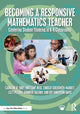 Book cover of: Becoming a Responsive Mathematics Teacher