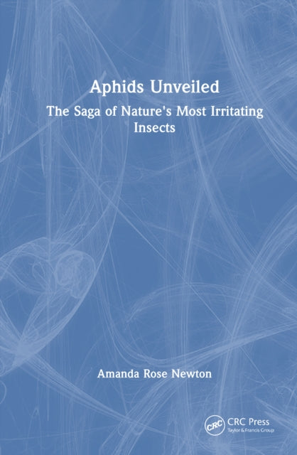 Book cover of: Aphids Unveiled. By: Amanda Rose Newton