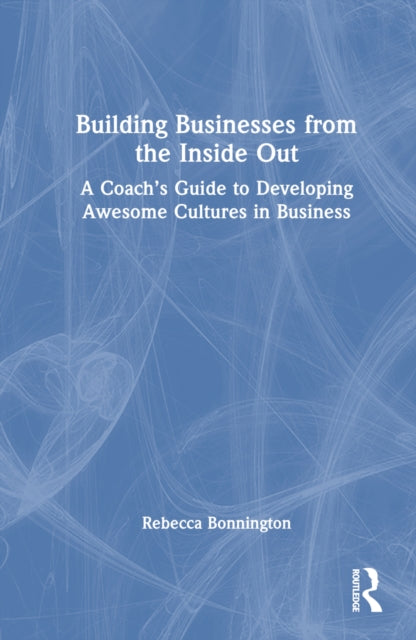Book cover of: Building Businesses from the Inside Out. By: Rebecca Bonnington