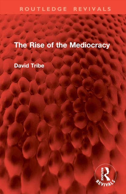 Book cover of: Rise of the Mediocracy. By: David Tribe
