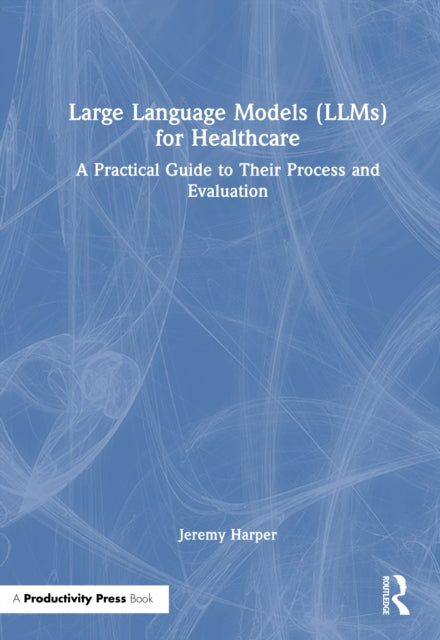 Book cover of: Large Language Models (LLMs) for Healthcare