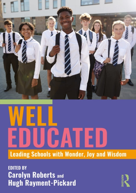 Well Educated: Leading Schools with Wonder, Joy and Wisdom