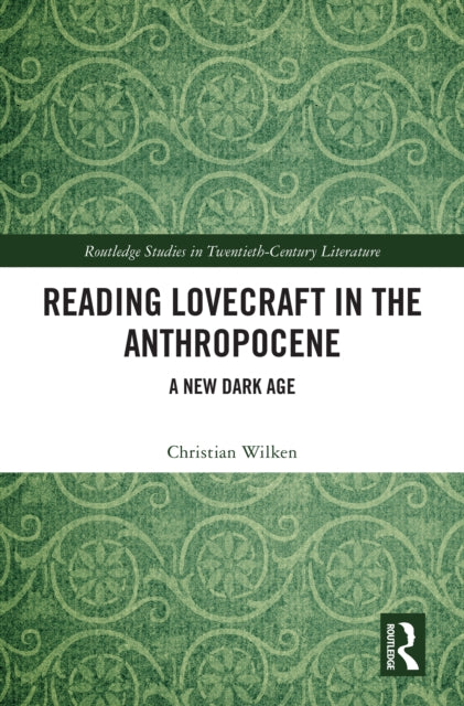 Book cover of: Reading Lovecraft in the Anthropocene. By: Christian Wilken