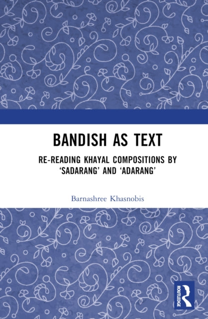 Book cover of: Bandish as Text. By: Barnashree Khasnobis