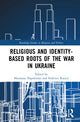 Book cover of: Religious and Identity-Based Roots of the War in Ukraine