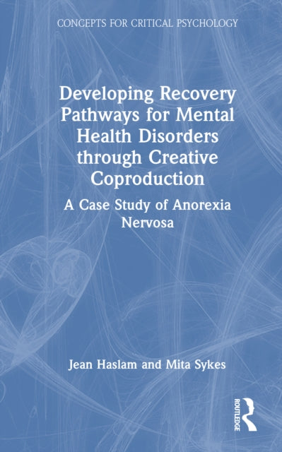 Book cover of: Developing Recovery Pathways for Mental Health Disorders through Creative Coproduction