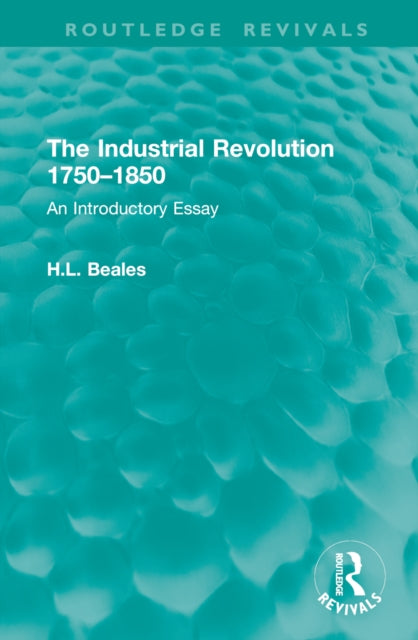 Book cover of: Industrial Revolution 1750–1850. By: H. L. Beales