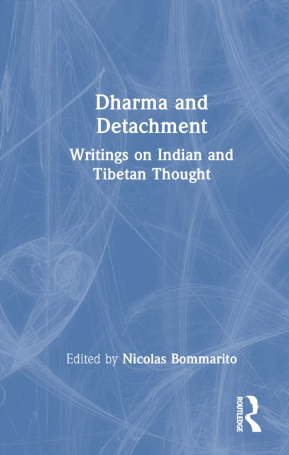 Book cover of: Dharma and Detachment: Writings on Indian and Tibetan Thought