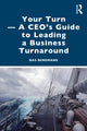 Book cover of: Your Turn —A CEO’s Guide to Leading a Business Turnaround