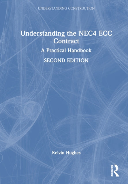Book cover of: Understanding the NEC4 ECC Contract. By: Kelvin Hughes
